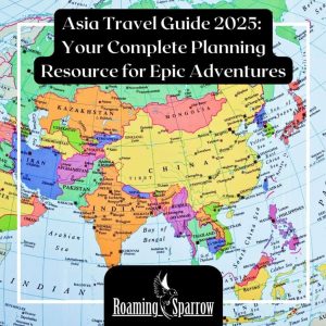 Asia Travel Guide 2025: Your Complete Planning Resource for Epic Adventures