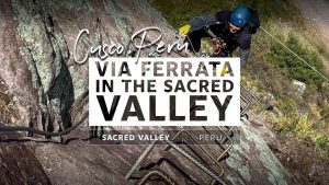 Step-By-Step: Epic Sacred Valley, Peru Via Ferrata Guide (With Ziplines!)