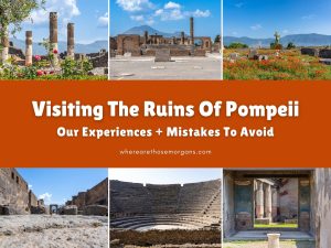 Exactly How To Visit Pompeii Ruins (+ Mistakes To Avoid)
